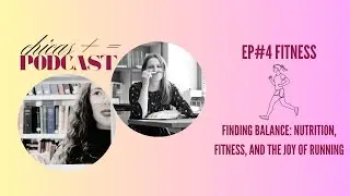Ep #4 &ndash; Finding Balance: Nutrition, Fitness, and the Joy of Running