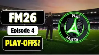 PLAYOFFS WITH PARIS 13 ATLETICO? | Journeyman Save | FM26 Console | Episode 4
