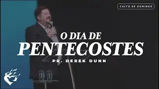 O Dia de Pentecostes | Pr. Derek Dunn (Alive Church)