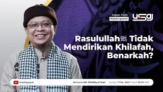 🔴 LIVE - RASULULLAH SAW TIDAK MENDIRIKAN KHILAFAH,&nbsp;BENARKAH?  |  USAJ 250207