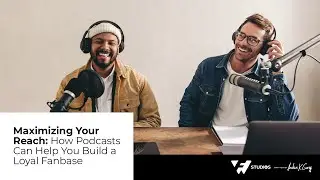 Maximizing Your Reach: How Podcasts Can Help You Build a Loyal Fanbase
