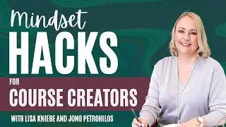 Mindset Hacks for Online Course Creators with Lisa Kniebe