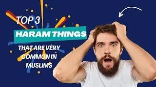 Top 3 Haram Things That are Very Common In Muslims | Powerful Evidence from the Quran!