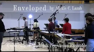 Enveloped (2019, rev. 2021)- Alexis C. Lamb, performed by University of Michigan Percussion Ensemble