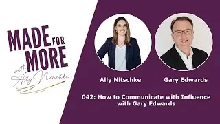 Ep042: How to Communicate with Influence with Gary Edwards
