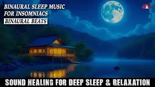 Fall Asleep Instantly, Binaural Sleep Music for Insomniacs, Sound Healing for Sleep & Relaxation
