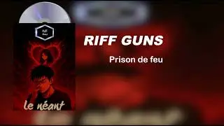 Riff Guns - Prison de feu (official audio)