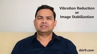 Vibration Reduction / Image Stabilization (Hindi) VR / IS