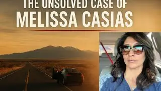 The Unsolved Case of Melissa Casias: A Deep Dive