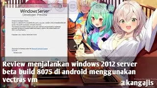 Review windows server 2012 beta build 8075 di hp android menggunakan vectras vm