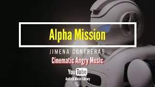 Alpha Mission - Jimena Contreras || Cinematic Angry Background Music No Copyright Audio Library