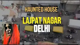 &ldquo;Lajpat Nagar Haunted House Mystery | True Horror Story of Delhi&rdquo;