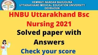 Uttarakhand BSc Nursing Exam Paper Solutions | HNBU 2021 Entrance Fully solved | check score