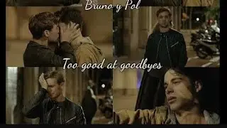 Bruno y Pol - Too good at goodbyes