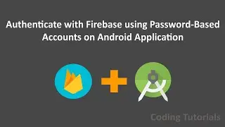 8- Authenticate with Firebase using Password-Based Accounts on Android Application