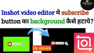 &ldquo;How to Remove Like & Subscribe Button Background on Inshort | Multazim YouTube&rdquo;