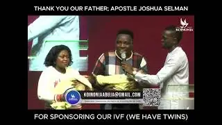APOSTLE JOSHUA SELMAN PAID FOR OUR IVF(WE HAVE TWINS): THANK YOU OUR FATHER!