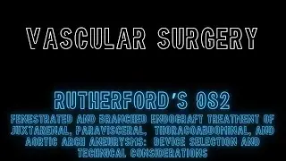 Rutherford's 082: Fenestrated and Branched Endograft Treatment