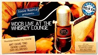 Live at the Whiskey Lounge - ART DAVIS TRIO with Dennis Luxion and Dan DeLorenzo