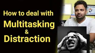 How to Overcome Multitasking & Distraction To Grow Fast in Life?