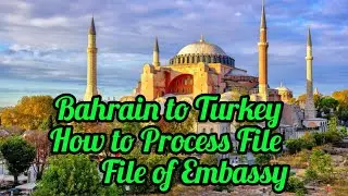 How to apply for Turkey Visit Visa || Bahrain to Turkey Visit Visa || How to Process File of Embassy