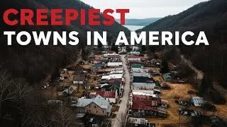 Top 10 Creepiest Small Towns in the U.S. (Even Locals Warn Against Visiting)
