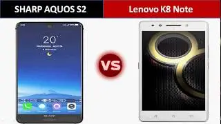 SHARP AQUOS S2&nbsp;Vs Lenovo K8 Note
