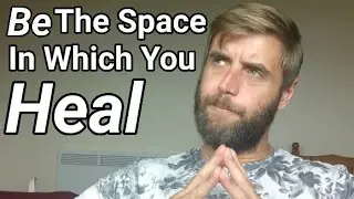 A Non-duality Practice For Healing From A Painful Past (Advaita Meditation)