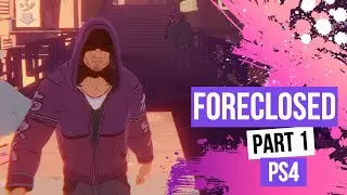 FORECLOSED Часть 1 - Геймплей - Полное прохождение игры - PS4