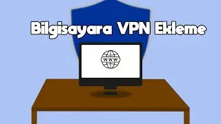 Bilgisayara Ücretsiz VPN kurma