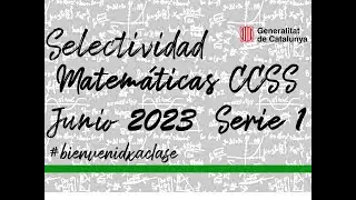 Examen resuelto selectividad PAU EBAU Cataluña Junio 2023 Matemáticas CCSS (Serie 1)