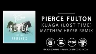 Pierce Fulton - Kuaga (Lost Time) - Matthew Heyer remix