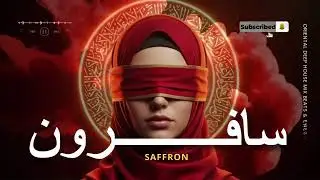 Saffron &mdash; (سافرون) 🔥 Arabic Deep House DJ Mix Oriental Techno Beats