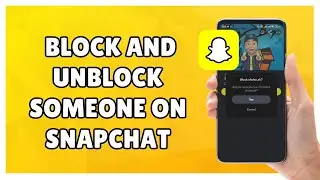 How to Block and Unblock Someone on Snapchat