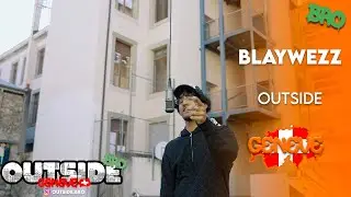 Blaywezz - Outside | Outside Bro [Gen&egrave;ve]🇨🇭