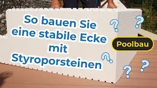 PoolBau | Pool selber bauen mit Styroporsteine | So bauen Sie eine stabile Ecke