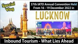 37th IATO Annual Convention | Lucknow, The Centrum Hotel | 2022