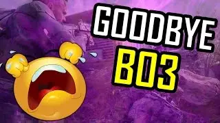 GOODBYE BLACK OPS 3 !!!