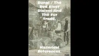 Bungi / The Red River Dialect - Fur Trade Historical References.