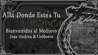All&aacute; Donde Est&eacute;s T&uacute; -  Jos&eacute; Andr&euml;a y Ur&oacute;boros | Bienvenidos al Medievo 2019