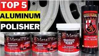 TOP 5 Best Aluminum Polisher in 2022