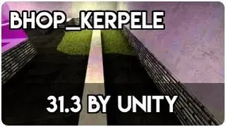 CS:GO BHOP - bhop_kerpele in 31.3 by unity