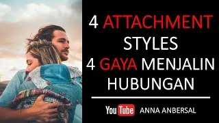 4 ATTACHMENT STYLE | 4 GAYA MENJALIN HUBUNGAN