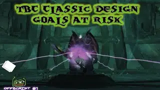 The Remaining Red Flag for TBC Classic's Design Philosophy | Offscript #1