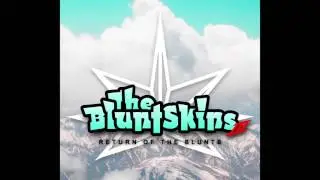 The Bluntskins - The Return Ft. ToMMY DoCKeRZ