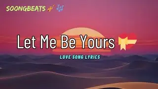 Let Me Be Yours ❤️ (Lyrics) New Best Love Romantic English Songs 2026