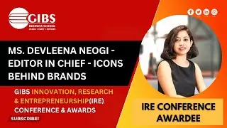Ms. Devleena Neogi-Editor In Chief | Icons Behind Brands @ IRE Conference & Awards | GIBS B-School