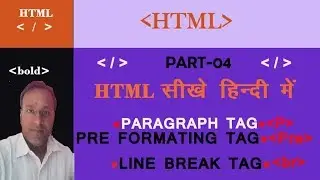 HTML PARAGRAPH, LINE BREAK, PRE-FORMATTING TAG IN HINDI -04 || HTML BASIC TAG IN HINDI