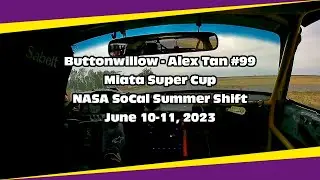 Buttonwillow - Alex Tan #99 - Miata Super Cup - NASA SoCal Summer Shift, June 10-11, 2023 (3)