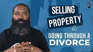 Selling Property and Going through a Divorce #separation #divorceinrealestate